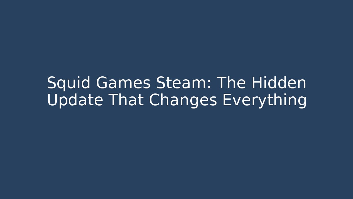 Squid Games Steam: The Hidden Update That Changes Everything