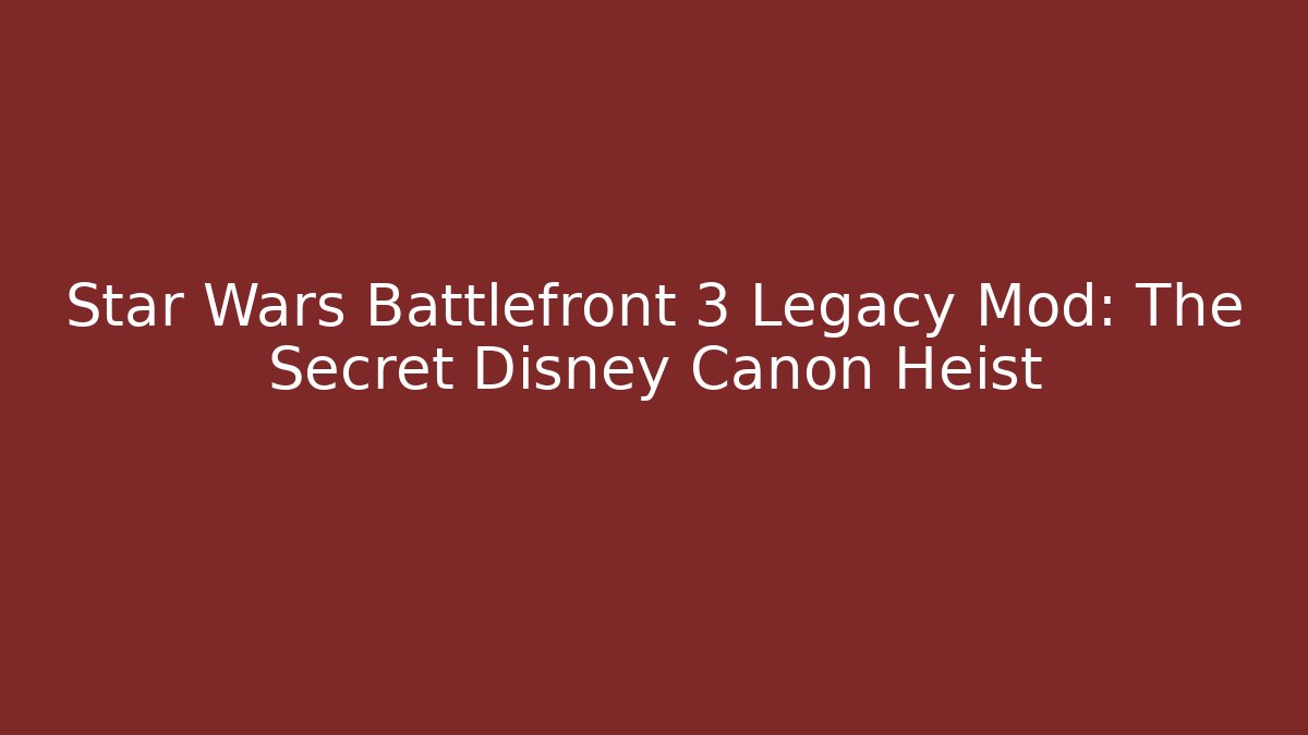 Star Wars Battlefront 3 Legacy Mod: The Secret Disney Canon Heist