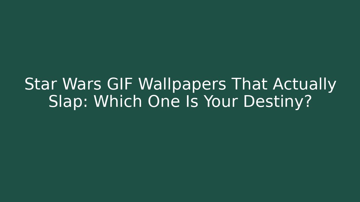 Star Wars GIF Wallpapers That Actually Slap: Which One Is Your Destiny?