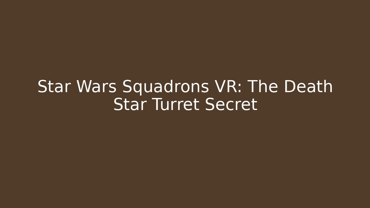 Star Wars Squadrons VR: The Death Star Turret Secret