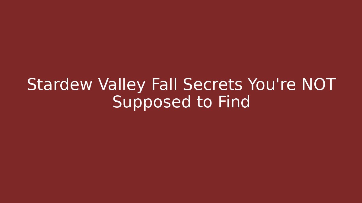 Stardew Valley Fall Secrets You're NOT Supposed to Find
