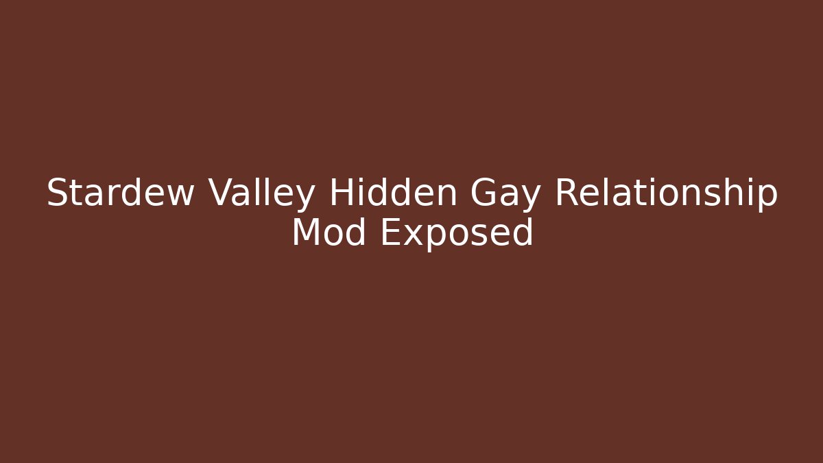 Stardew Valley Hidden Gay Relationship Mod Exposed