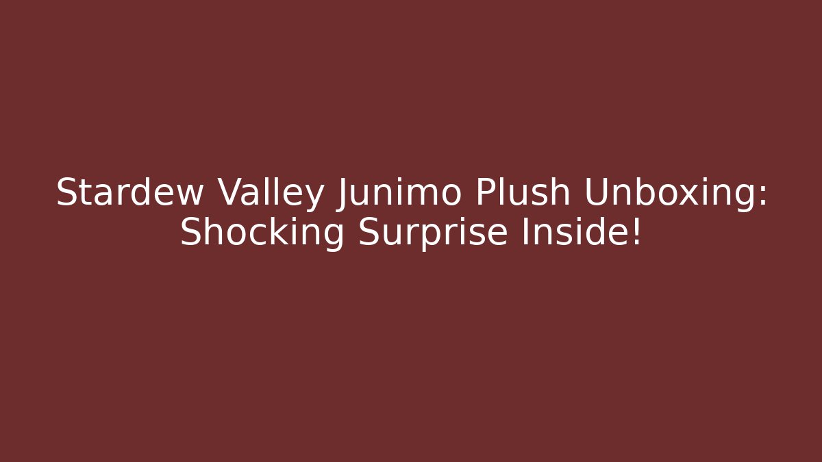 Stardew Valley Junimo Plush Unboxing: Shocking Surprise Inside!