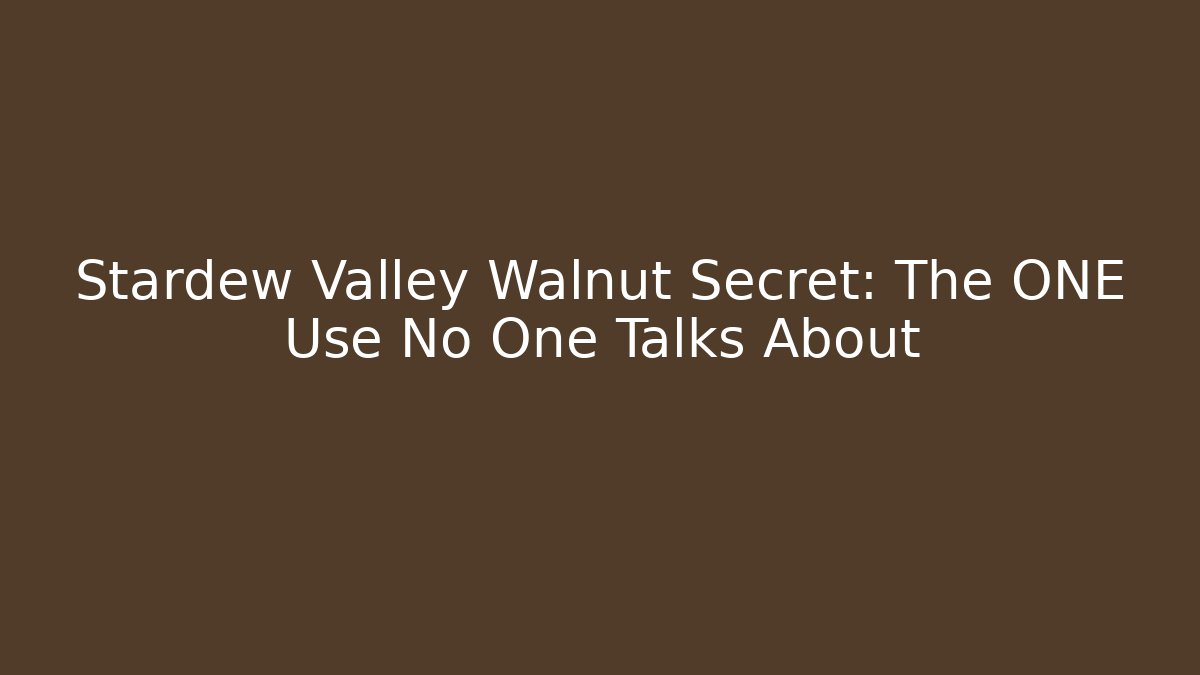 Stardew Valley Walnut Secret: The ONE Use No One Talks About
