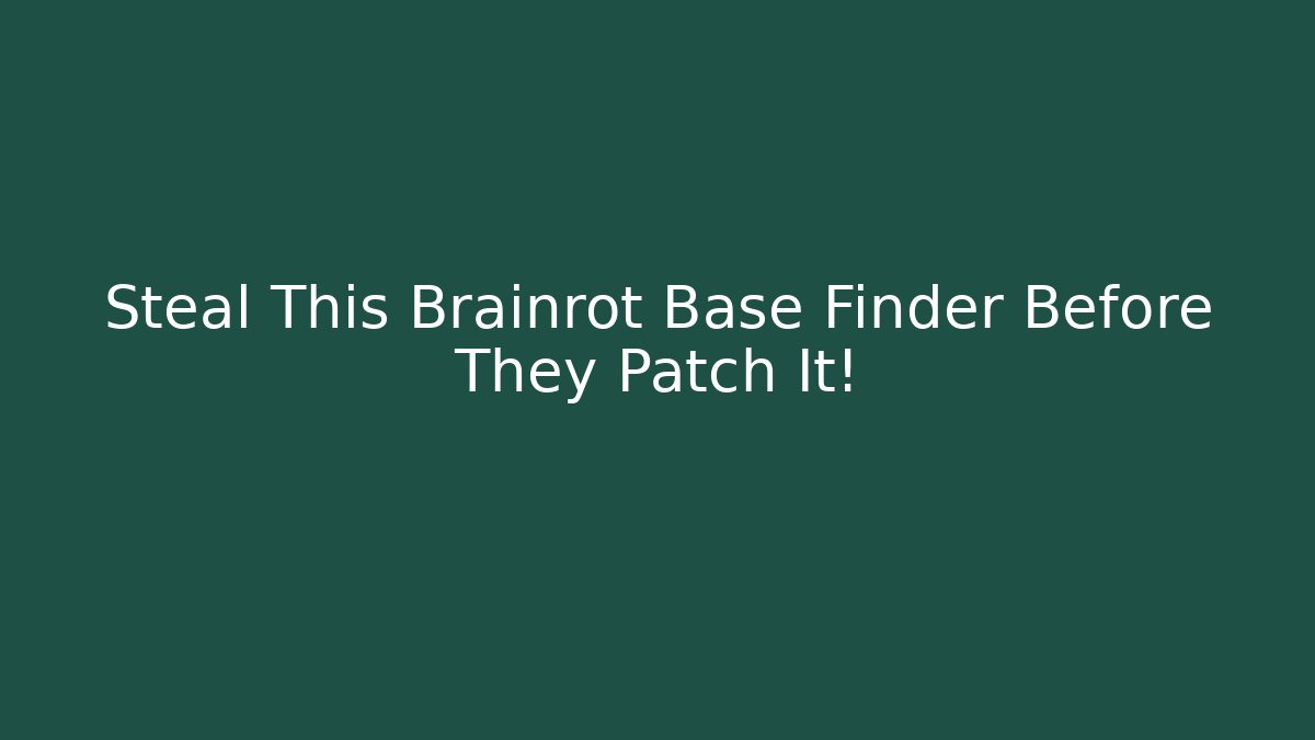 Steal This Brainrot Base Finder Before They Patch It!