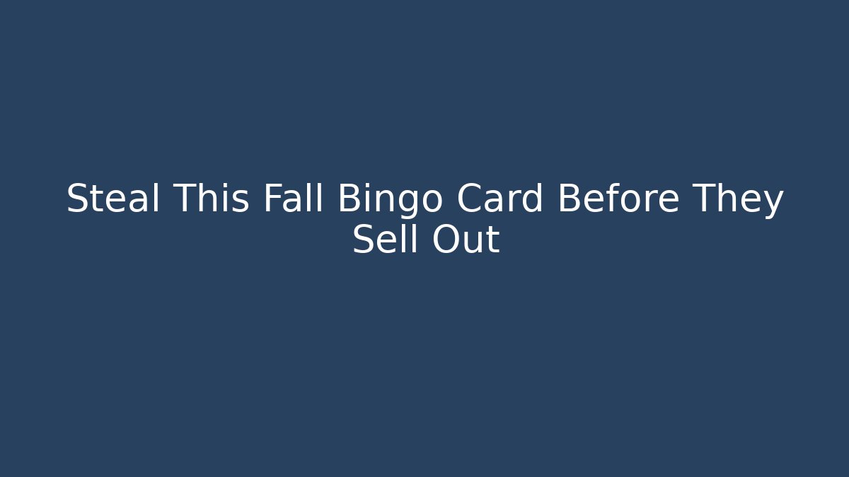 Steal This Fall Bingo Card Before They Sell Out