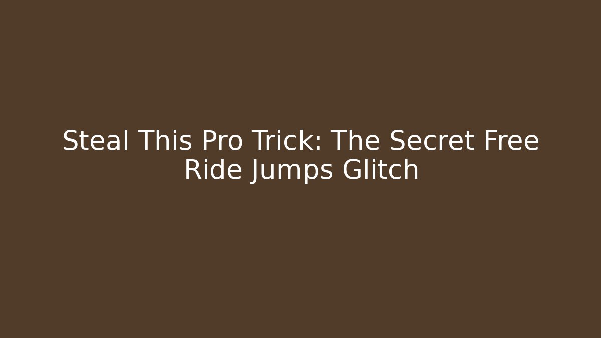 Steal This Pro Trick: The Secret Free Ride Jumps Glitch - The Family Holidays
