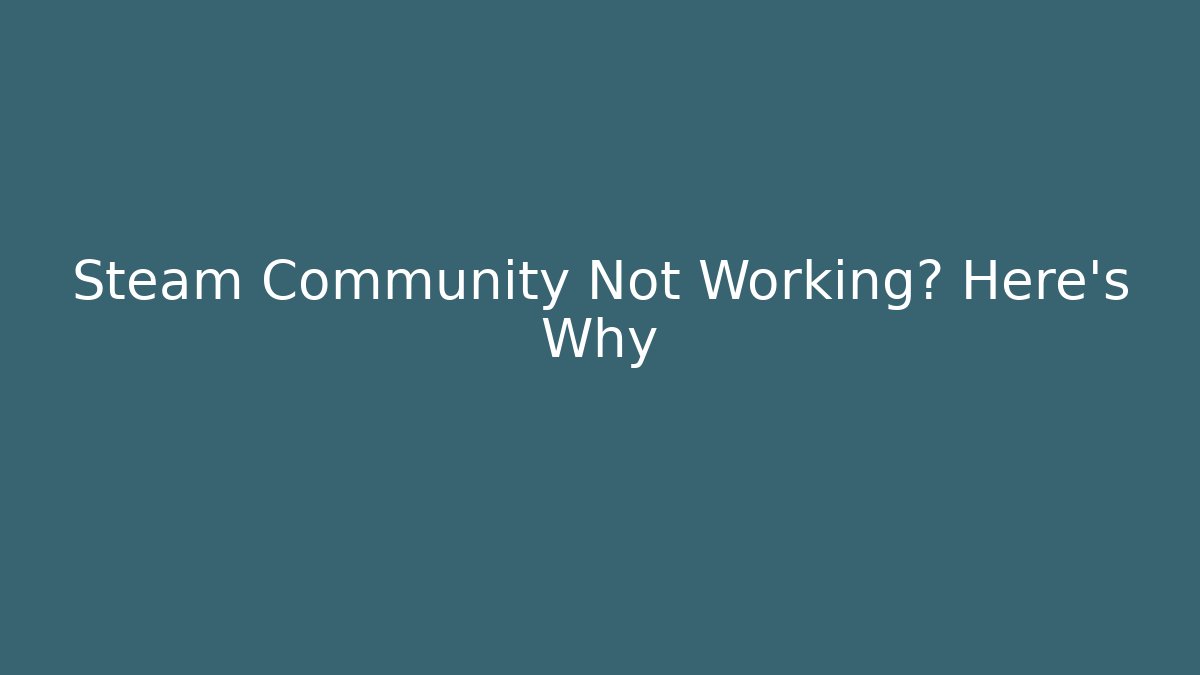 Steam Community Not Working? Here's Why