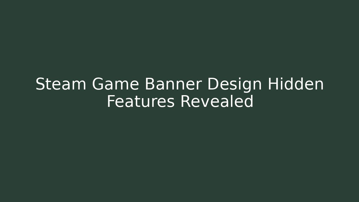 Steam Game Banner Design Hidden Features Revealed