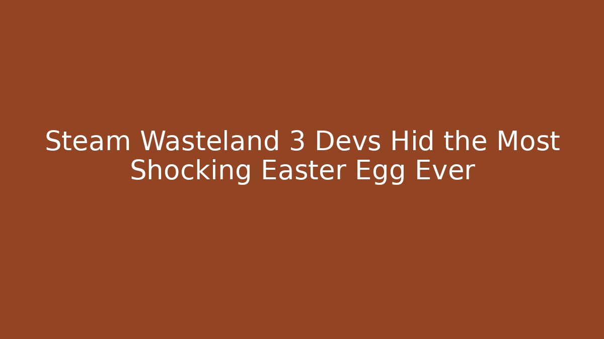 Steam Wasteland 3 Devs Hid the Most Shocking Easter Egg Ever