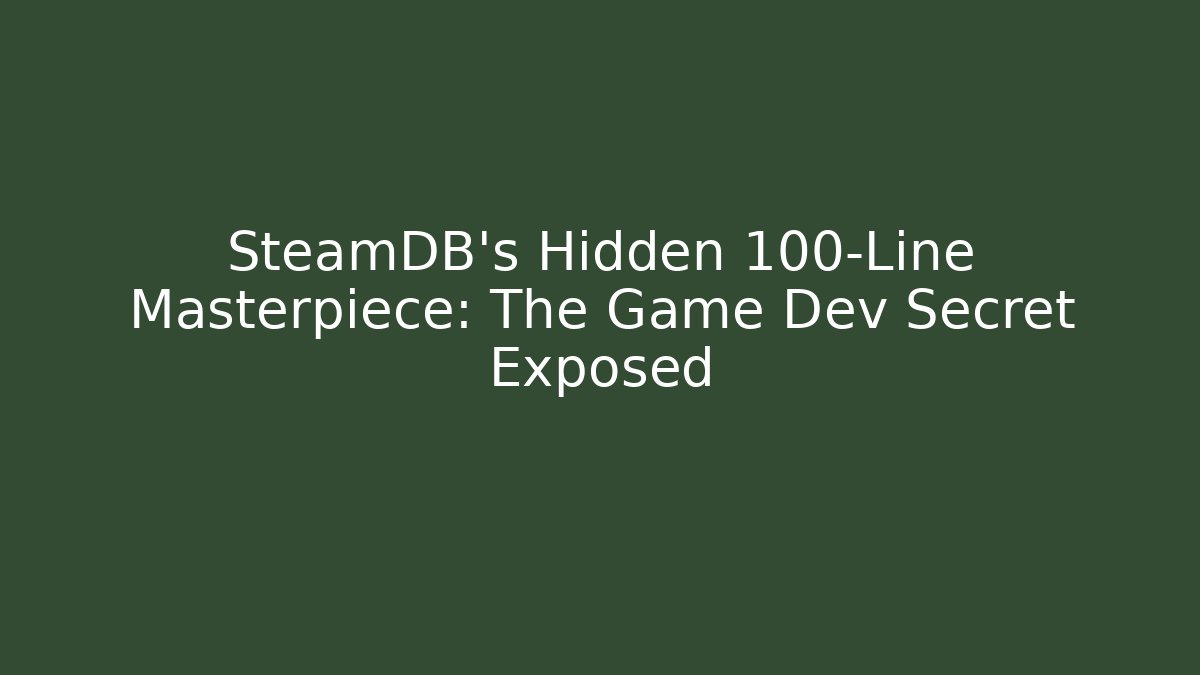 SteamDB's Hidden 100-Line Masterpiece: The Game Dev Secret Exposed