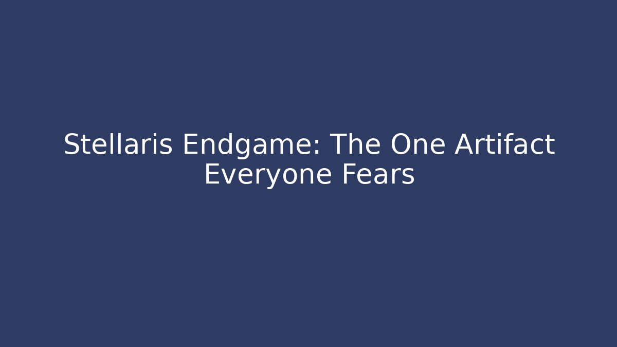 Stellaris Endgame: The One Artifact Everyone Fears