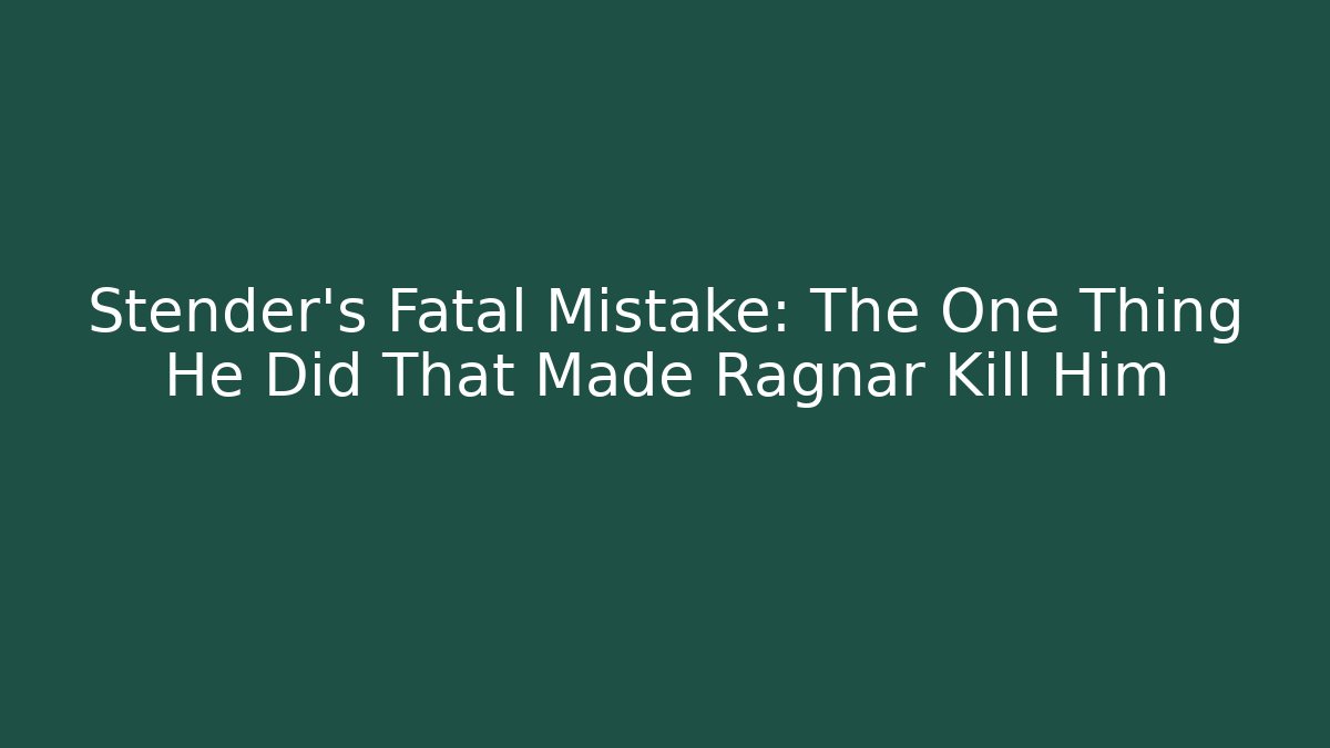Stender's Fatal Mistake: The One Thing He Did That Made Ragnar Kill Him - The Family Holidays