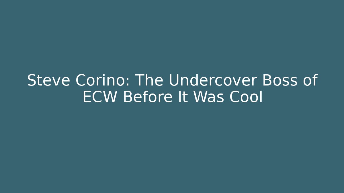 Steve Corino: The Undercover Boss of ECW Before It Was Cool