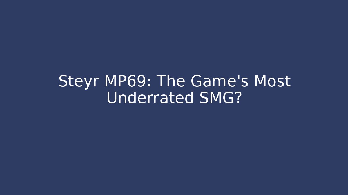 Steyr MP69: The Game's Most Underrated SMG?