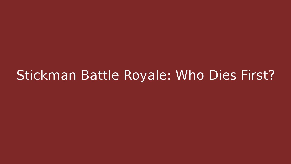 Stickman Battle Royale: Who Dies First?