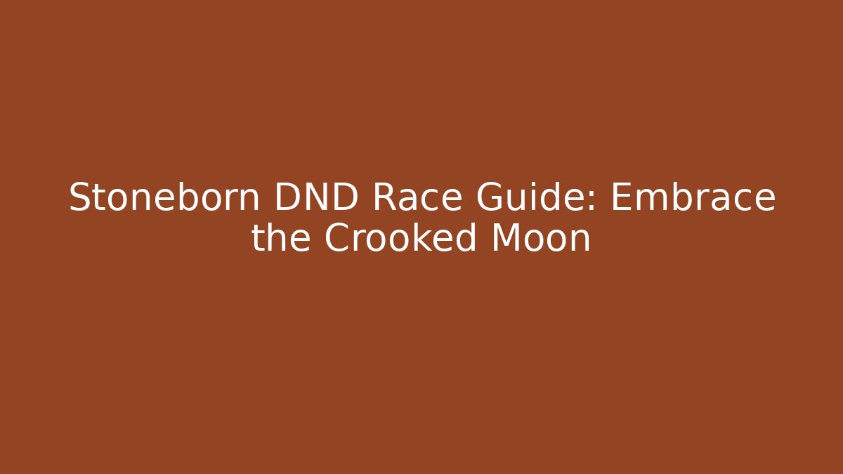 Stoneborn DND Race Guide: Embrace the Crooked Moon