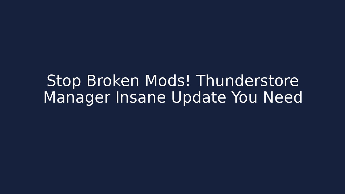 Stop Broken Mods! Thunderstore Manager Insane Update You Need - The Family Holidays
