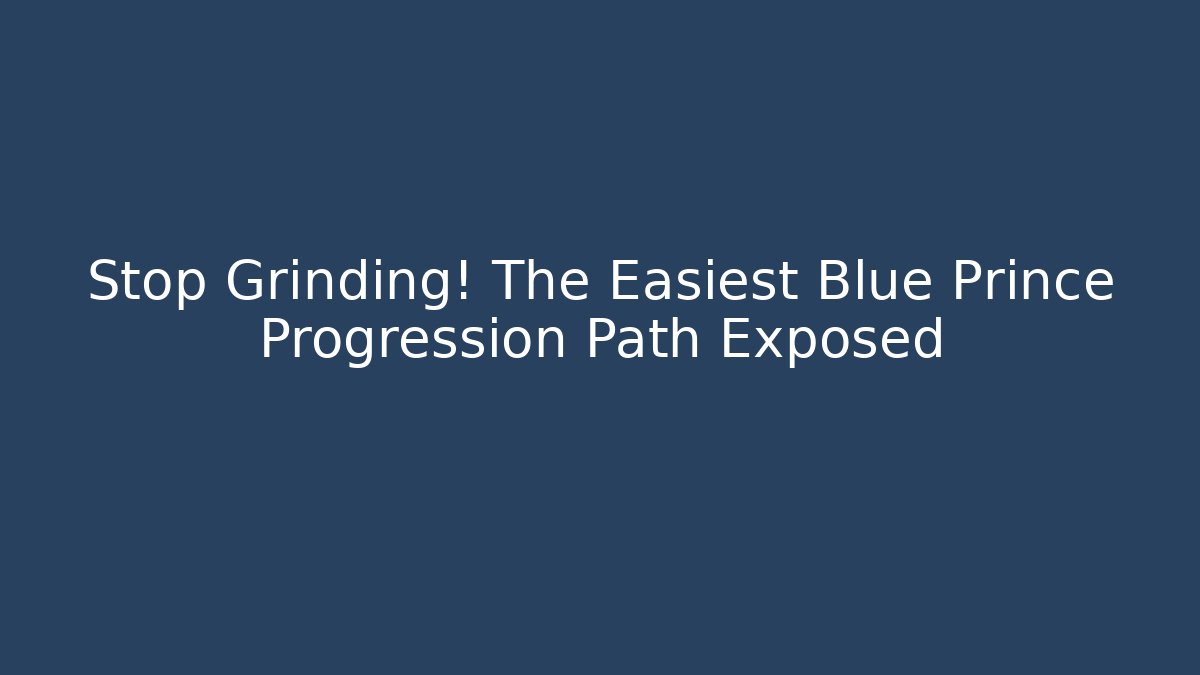 Stop Grinding! The Easiest Blue Prince Progression Path Exposed