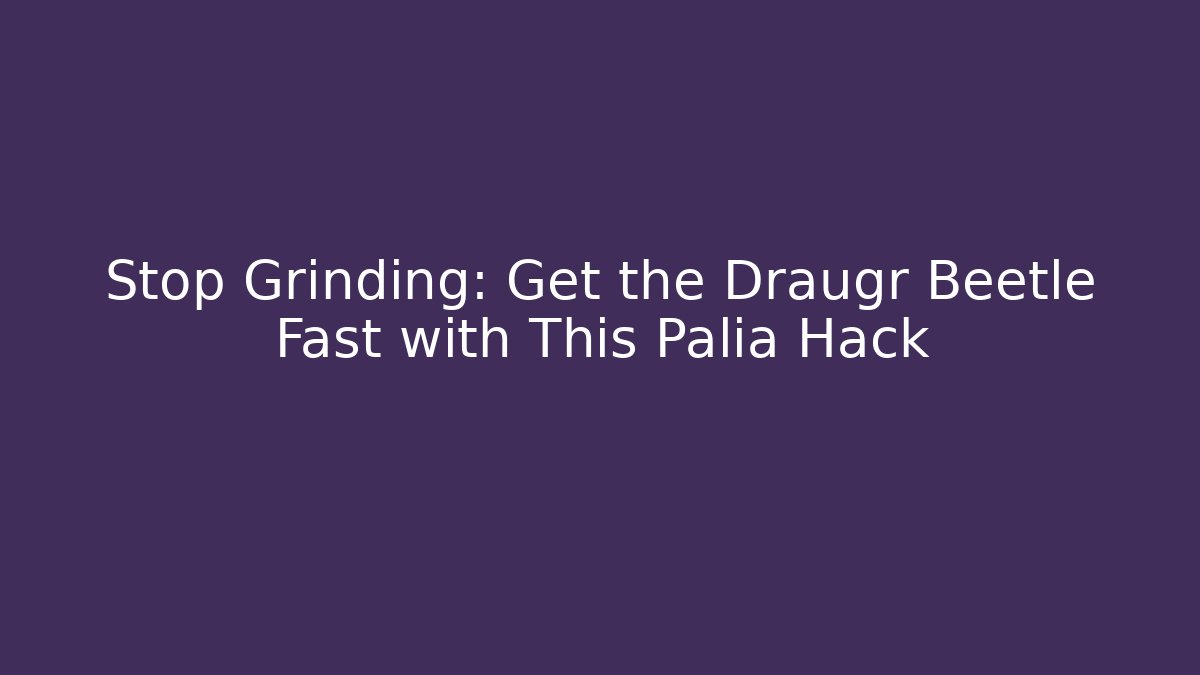 Stop Grinding: Get the Draugr Beetle Fast with This Palia Hack - The Family Holidays