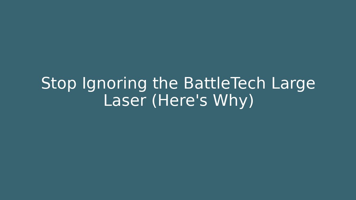 Stop Ignoring the BattleTech Large Laser (Here's Why)