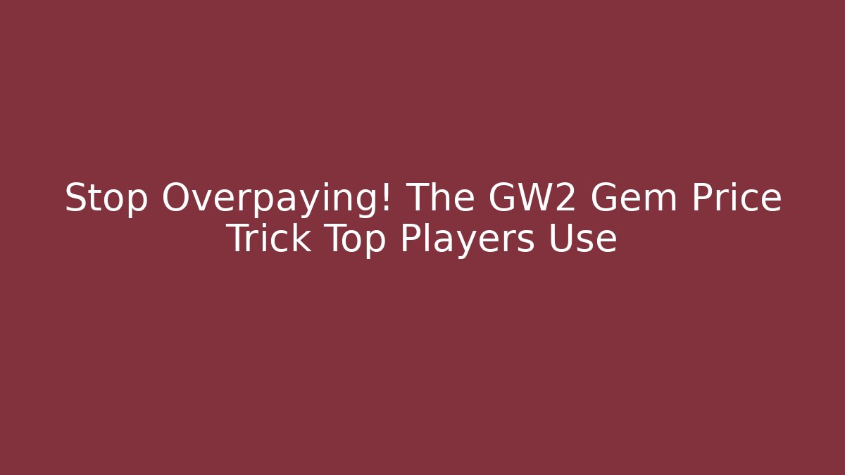 Stop Overpaying! The GW2 Gem Price Trick Top Players Use