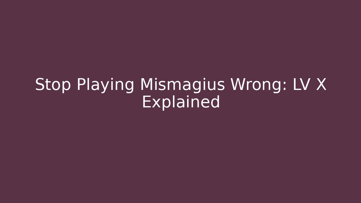 Stop Playing Mismagius Wrong: LV X Explained