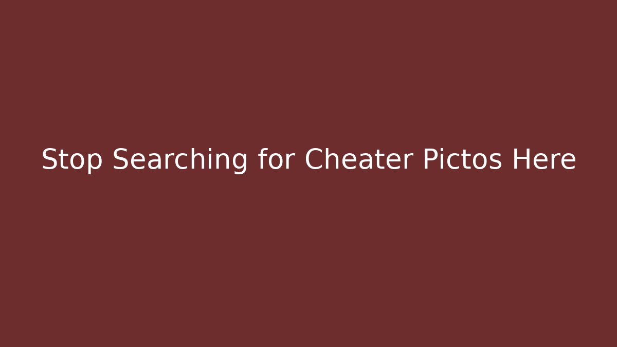 Stop Searching for Cheater Pictos Here - The Family Holidays