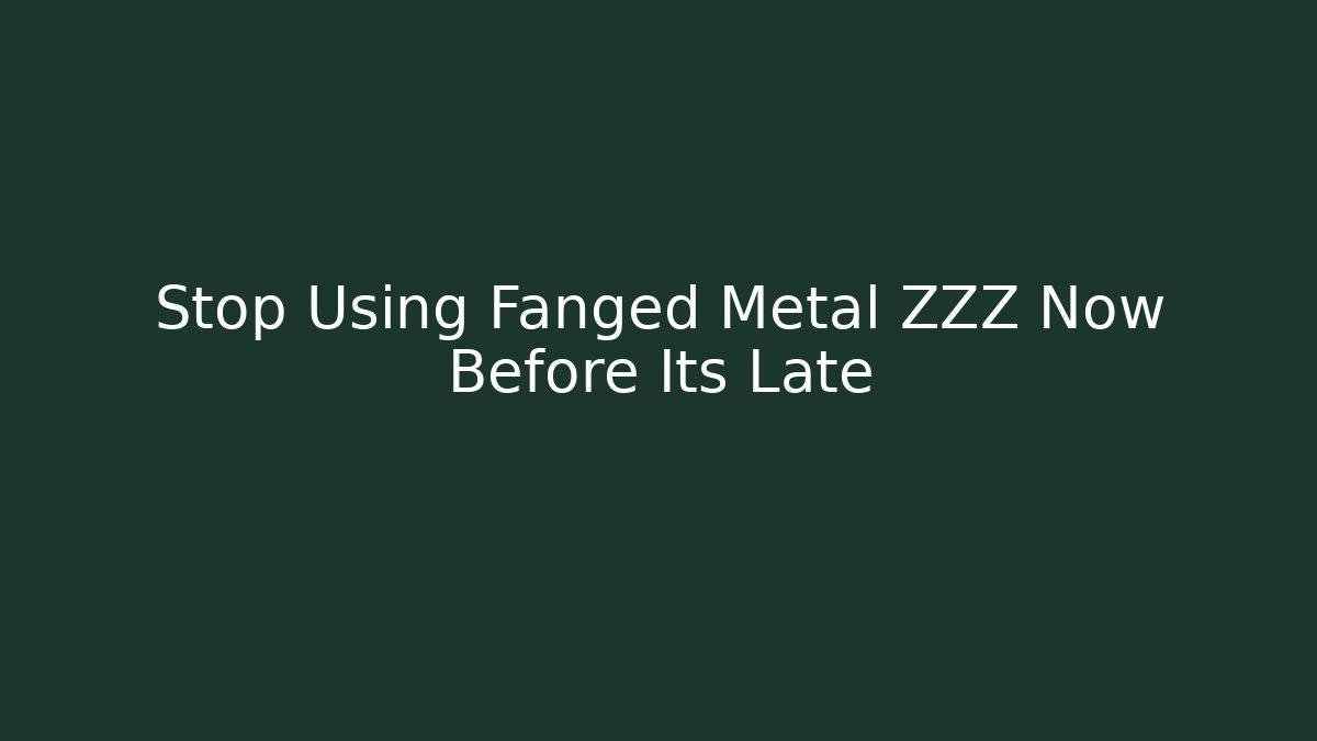 Stop Using Fanged Metal ZZZ Now Before Its Late
