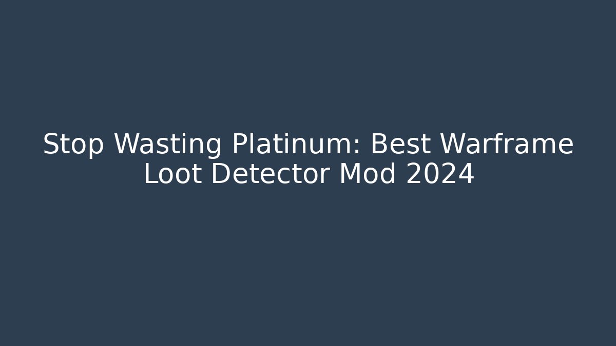 Stop Wasting Platinum: Best Warframe Loot Detector Mod 2024
