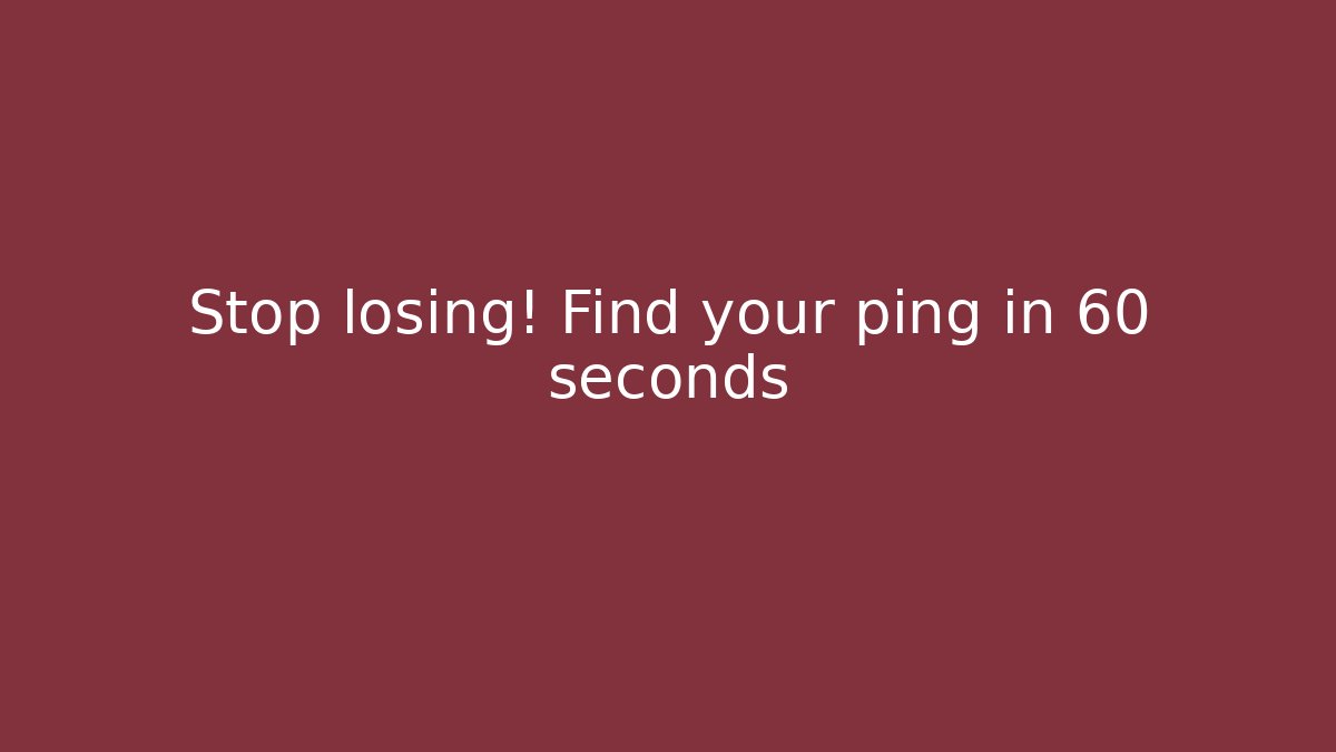 Stop losing! Find your ping in 60 seconds - The Family Holidays
