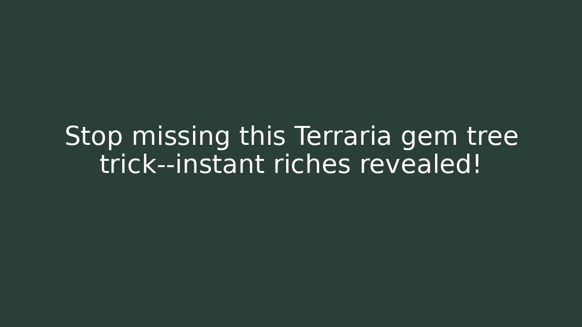 Stop missing this Terraria gem tree trick—instant riches revealed!