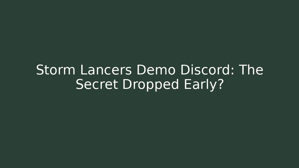 Storm Lancers Demo Discord: The Secret Dropped Early?