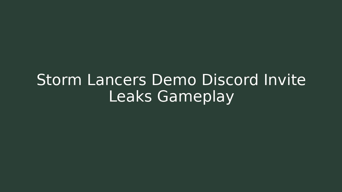 Storm Lancers Demo Discord Invite Leaks Gameplay