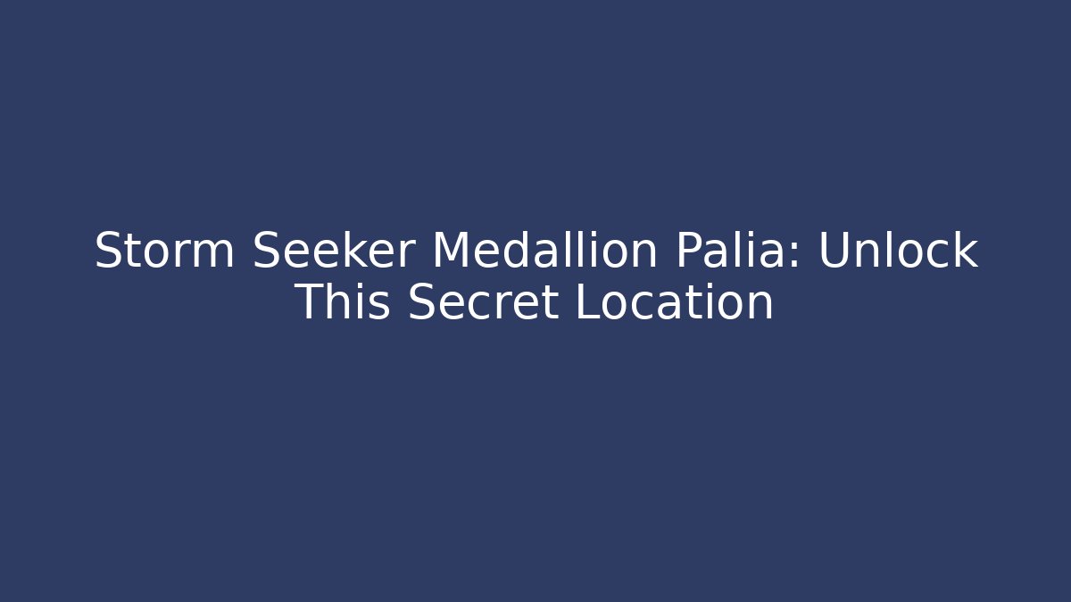 Storm Seeker Medallion Palia: Unlock This Secret Location