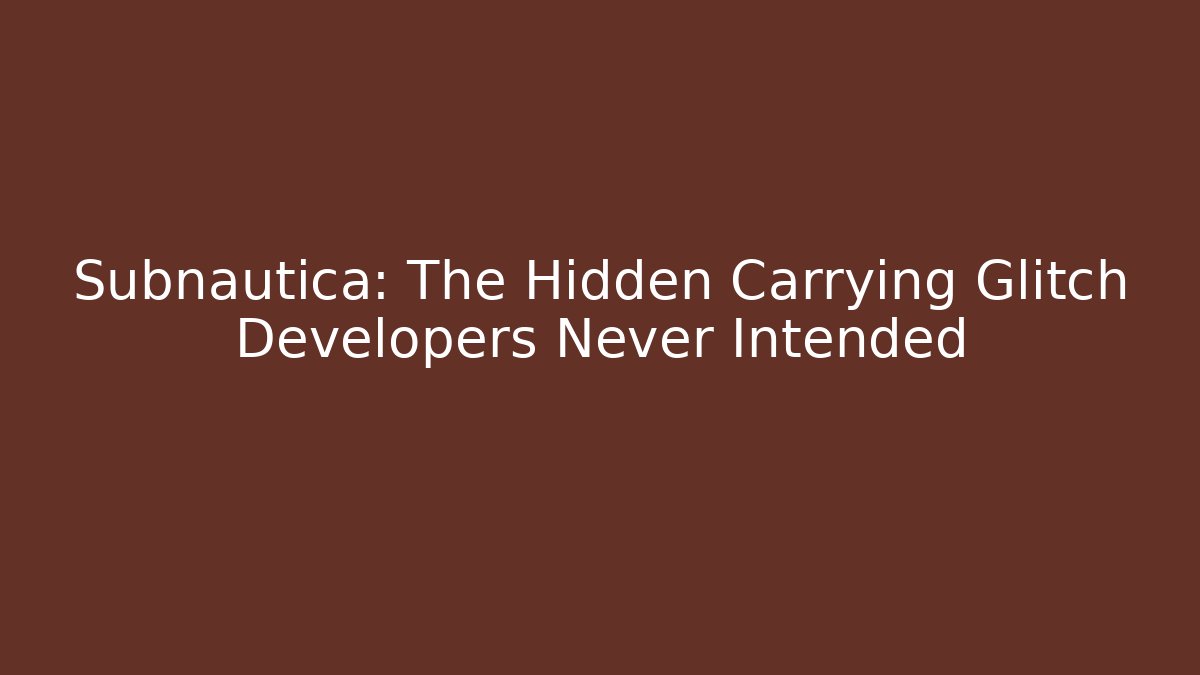 Subnautica: The Hidden Carrying Glitch Developers Never Intended