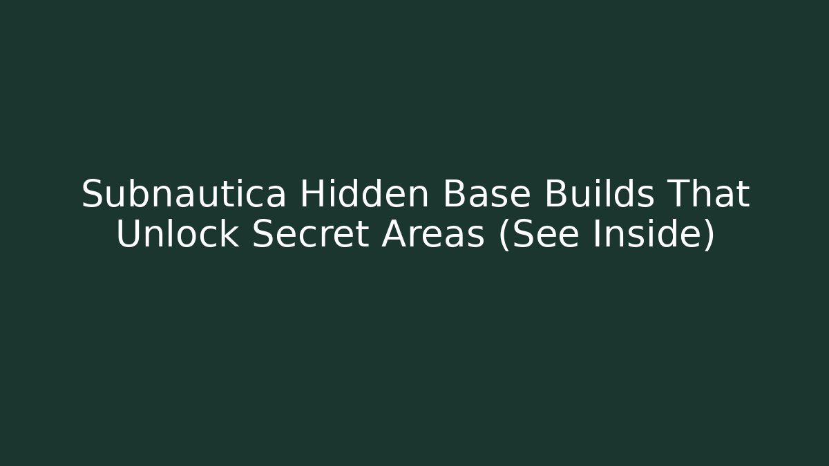 Subnautica Hidden Base Builds That Unlock Secret Areas (See Inside)