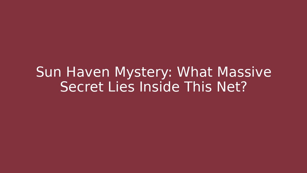 Sun Haven Mystery: What Massive Secret Lies Inside This Net?