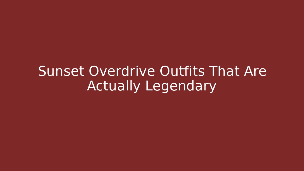 Sunset Overdrive Outfits That Are Actually Legendary