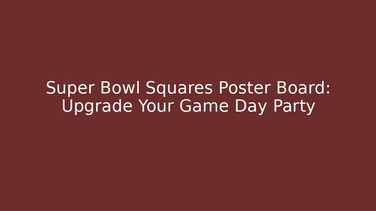 Super Bowl Squares Poster Board: Upgrade Your Game Day Party