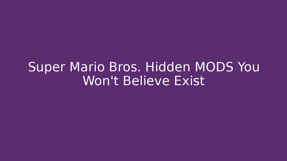 Super Mario Bros. Hidden MODS You Won't Believe Exist
