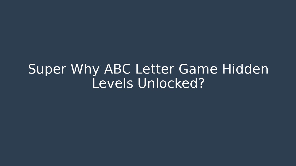 Super Why ABC Letter Game Hidden Levels Unlocked?