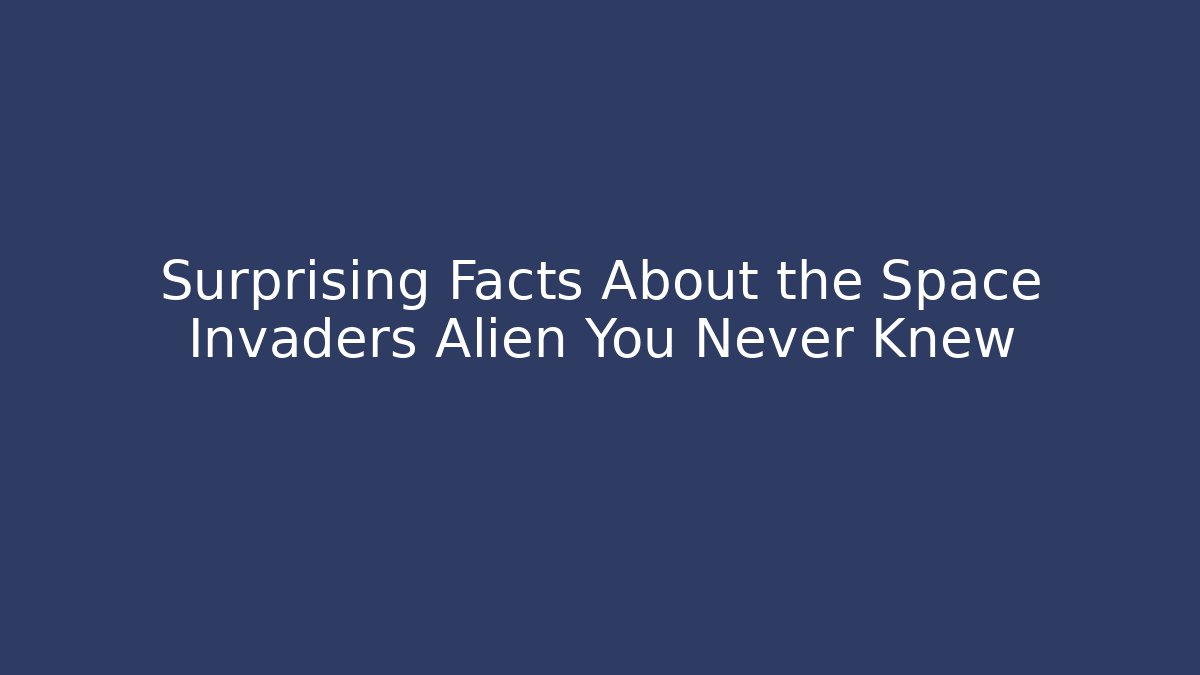 Surprising Facts About the Space Invaders Alien You Never Knew - The Family Holidays