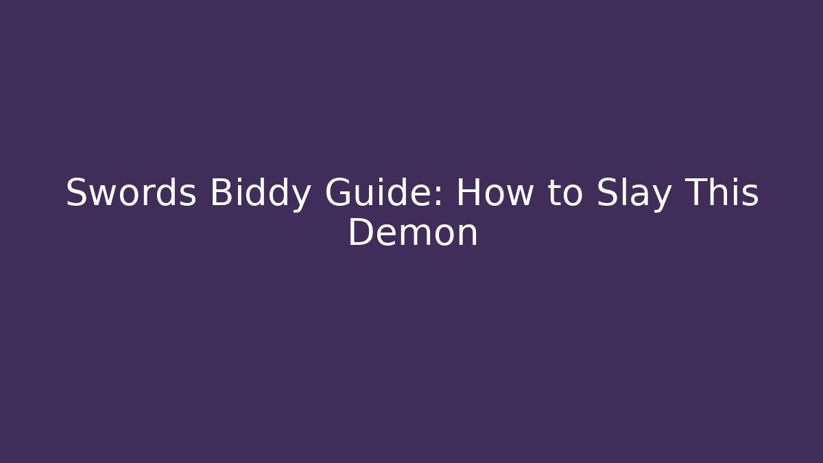 Swords Biddy Guide: How to Slay This Demon