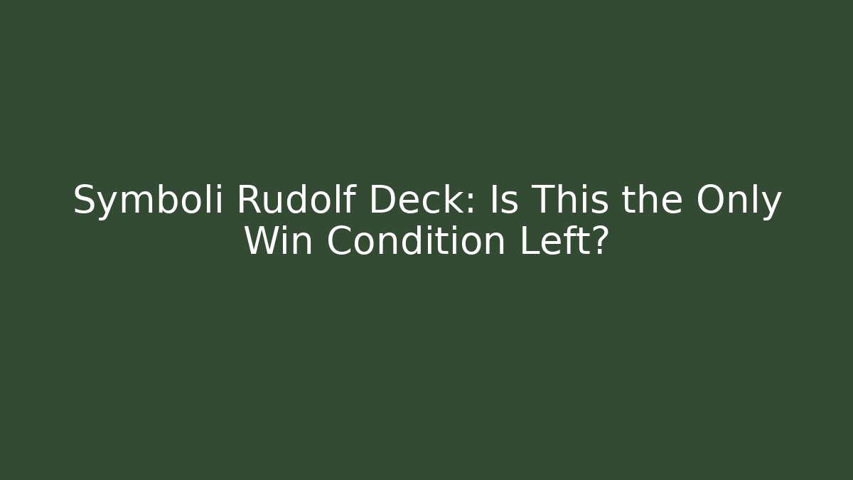 Symboli Rudolf Deck: Is This the Only Win Condition Left?