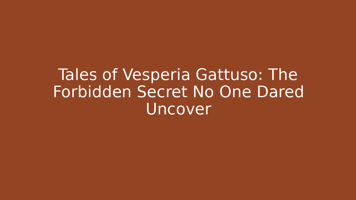 Tales of Vesperia Gattuso: The Forbidden Secret No One Dared Uncover