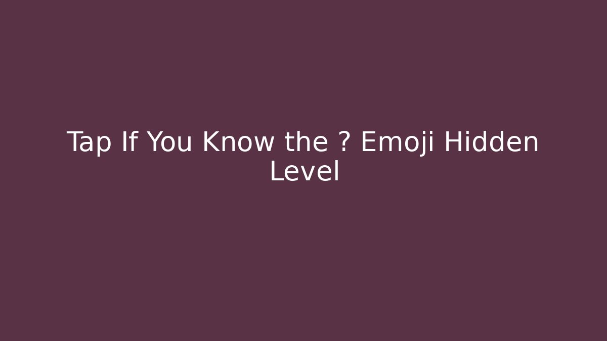 Tap If You Know the 🥞 Emoji Hidden Level