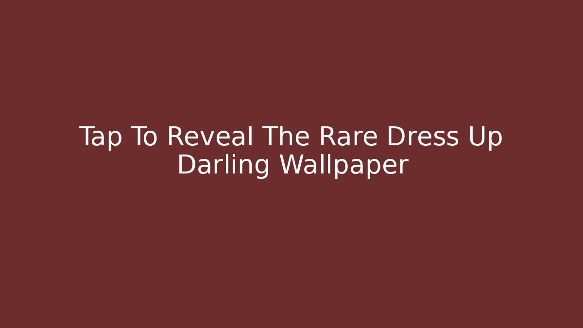 Tap To Reveal The Rare Dress Up Darling Wallpaper - The Family Holidays