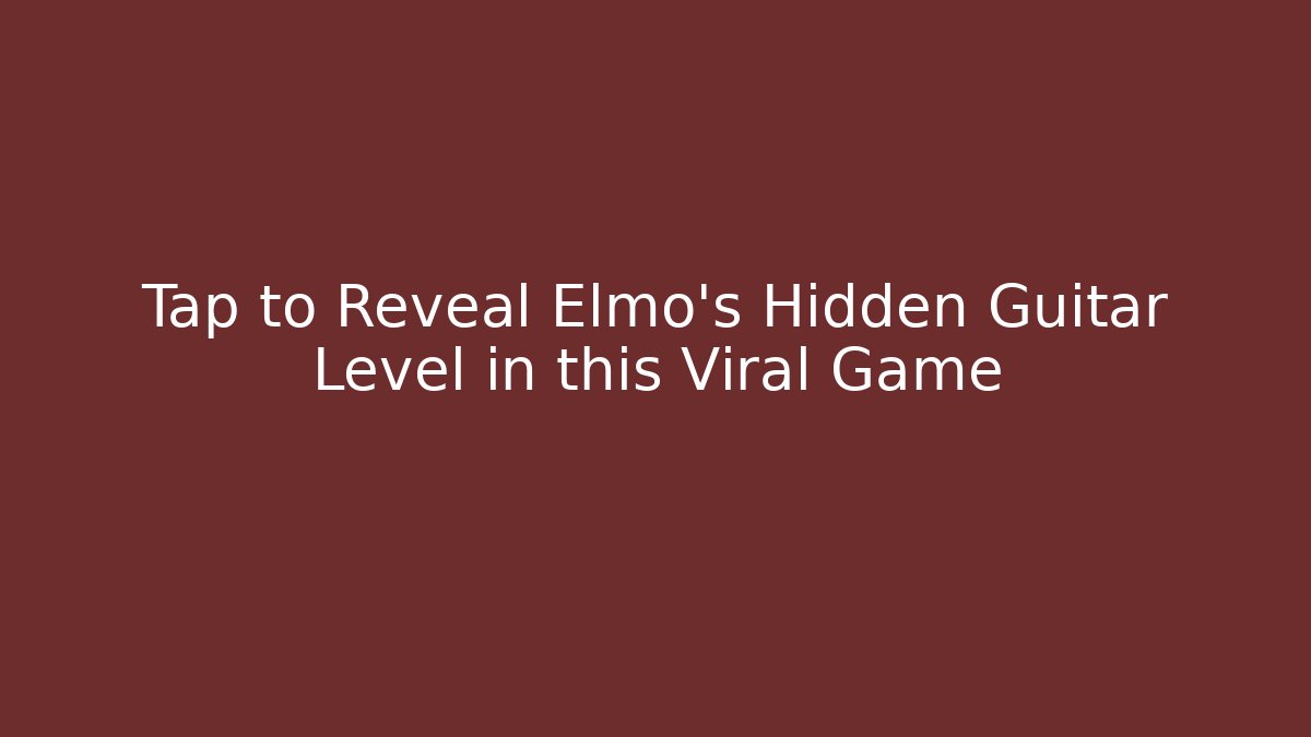 Tap to Reveal Elmo's Hidden Guitar Level in this Viral Game