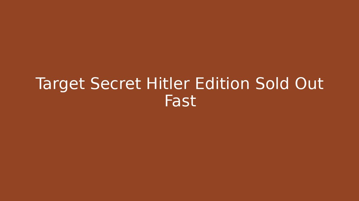 Target Secret Hitler Edition Sold Out Fast